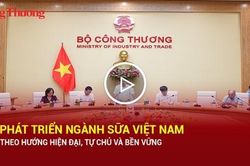 Phát triển ngành sữa Việt Nam theo hướng hiện đại, tự chủ và bền vững