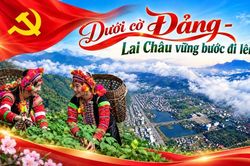Dưới cờ Đảng - Lai Châu vững bước đi lên