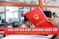 Xin cấp sổ đỏ cho đất không giấy tờ, người dân cần lưu ý!
