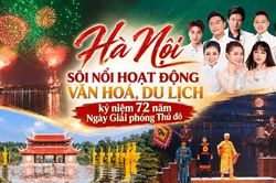 Sôi nổi các hoạt động văn hóa, du lịch kỷ niệm 72 năm Ngày Giải phóng Thủ đô