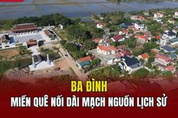 Ba Đình - Miền quê nối dài mạch nguồn lịch sử