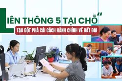 "Liên thông 5 tại chỗ" tạo đột phá cải cách hành chính về đất đai