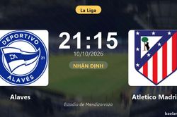 Nhận định Alaves vs Atletico Madrid: Cơ hội bám đuổi ngôi đầu