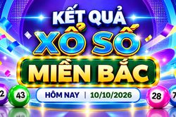 XSMB 10/10 - Kết quả xổ số miền Bắc hôm nay 10/10/2026