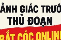 Cần làm gì để tránh thủ đoạn 'bắt cóc online'?