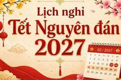 Bộ Nội vụ thông báo lịch nghỉ Tết Nguyên đán, Quốc khánh năm 2027
