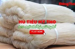 HỦ TIẾU MỸ THO – HƠN MỘT THẾ KỶ GIỮ NGHỀ