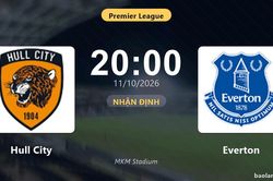 Nhận định Hull City vs Everton: Điểm nóng cuộc đua tốp đầu