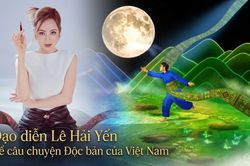 Đạo diễn Lê Hải Yến: Kể câu chuyện Độc bản của Việt Nam