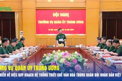 Thường vụ Quân ủy Trung ương cho ý kiến về việc Quy hoạch hệ thống thiết chế văn hoá trong Quân đội nhân dân Việt Nam
