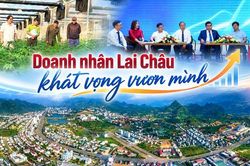 Doanh nhân Lai Châu khát vọng vươn mình