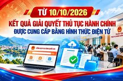 Kết quả giải quyết thủ tục hành chính được cung cấp bằng hình thức điện tử từ 10/10/2026