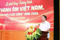 Phát động chương trình 'Thanh âm Việt Nam - Giai điệu cuộc sống' 2026