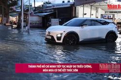 [Video] Thành phố Hồ Chí Minh tiếp tục ngập do triều cường, mùa mưa có thể kết thúc sớm