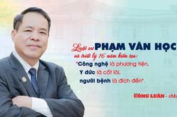 Luật sư Phạm Văn Học và triết lý 16 năm kiến tạo: 'Công nghệ là phương tiện, y đức là cốt lõi, người bệnh là đích đến'