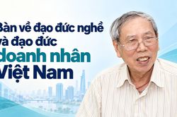 Bàn về đạo đức nghề và đạo đức doanh nhân Việt Nam