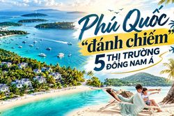Phú Quốc 'đánh chiếm' 5 thị trường Đông Nam Á