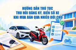 Hướng dẫn thủ tục thu hồi đăng ký, biển số xe khi mua bán qua nhiều đời chủ