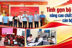 Tinh gọn bộ máy, nâng cao chất lượng cán bộ