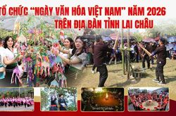 Tổ chức 'Ng&agrave;y Văn h&oacute;a Việt Nam' năm 2026 tr&ecirc;n địa b&agrave;n tỉnh Lai Ch&acirc;u
