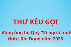 Thư kêu gọi vận động ủng hộ Quỹ 'Vì người nghèo' tỉnh Lâm Đồng năm 2026