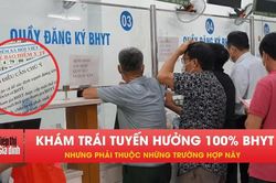 Khám chữa bệnh trái tuyến, ai được BHYT thanh toán 100%?