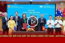 Tạo động lực mới cho hợp tác năng lượng Việt Nam - Australia