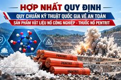Bộ Công Thương hợp nhất quy định về an toàn thuốc nổ Pentrit trong lĩnh vực vật liệu nổ công nghiệp