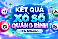 XSQB 15/10 - Kết quả xổ số Quảng Bình hôm nay 15/10/2026