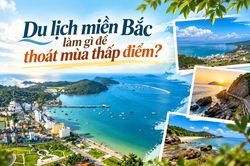 Du lịch miền Bắc l&agrave;m g&igrave; để tho&aacute;t m&ugrave;a thấp điểm?