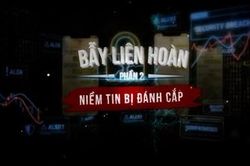 Bẫy li&ecirc;n ho&agrave;n &ndash; Phần 2: Niềm tin bị đ&aacute;nh cắp