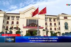 Bản tin Thời sự tối 16/10/2026: Ủy ban Kiểm tra Tỉnh ủy Thanh Hóa – 70 năm giữ nghiêm kỷ luật Đảng