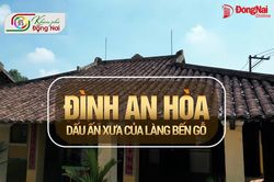 [Video] Đình An Hòa - Dấu ấn xưa của làng Bến Gỗ