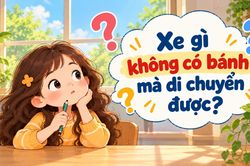 90% người trả lời sai câu đố: Xe gì không có bánh mà di chuyển được?