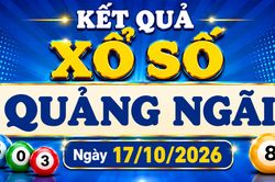 XSQNG 17/10 - Kết quả xổ số Quảng Ngãi hôm nay 17/10/2026