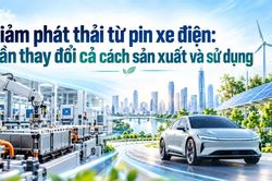 Giảm ph&aacute;t thải từ pin xe điện: Cần thay đổi cả c&aacute;ch sản xuất v&agrave; sử dụng
