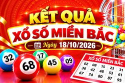 Kết quả xổ số miền Bắc h&ocirc;m nay ng&agrave;y 18/10/2026