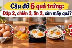 Có 6 quả trứng, đập 2, chiên 2, ăn 2: Còn lại mấy quả?
