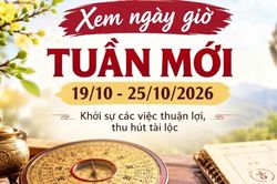 Xem ngày giờ tuần mới từ 19/10 - 25/10/2026 để khởi sự các việc may mắn, tài lộc