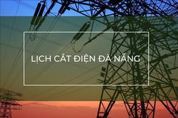 Lịch cắt điện Đ&agrave; Nẵng ng&agrave;y mai 20/10 cập nhật mới nhất