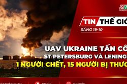 Bản tin thế giới ng&agrave;y 19-10: UAV Ukraine tấn c&ocirc;ng St Petersburg v&agrave; Leningrad, 1 người chết, 15 người bị thương
