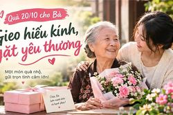 Quà 20/10 cho bà: Gieo hiếu kính, gặt yêu thương