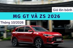 Bảng giá lăn bánh hai mẫu xe mới MG GT và ZS Hybrid 2026 tại Việt Nam