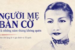 'Người mẹ B&agrave;n Cờ' v&agrave; những năm th&aacute;ng kh&ocirc;ng qu&ecirc;n