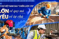 Ng&agrave;nh cơ kh&iacute; Việt Nam: Cần chiến lược mới để vươn m&igrave;nh - Kỳ 1 - Cơ kh&iacute; Việt Nam sau 'Chiến lược 319': Lớn về quy m&ocirc;, yếu về tự chủ