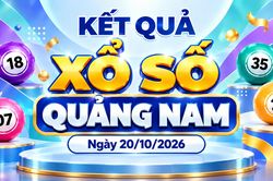 XSQNA 20/10 - Kết quả xổ số Quảng Nam h&ocirc;m nay 20/10/2026