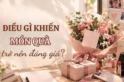 20/10: Điều g&igrave; khiến một m&oacute;n qu&agrave; trở n&ecirc;n đ&aacute;ng gi&aacute;?