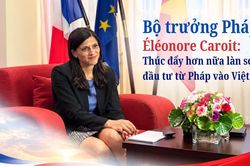 Bộ trưởng Pháp Éléonore Caroit: Thúc đẩy hơn nữa làn sóng đầu tư từ Pháp vào Việt Nam