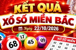 Kết quả xổ số miền Bắc h&ocirc;m nay ng&agrave;y 22/10/2026