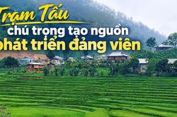 Trạm Tấu ch&uacute; trọng tạo nguồn ph&aacute;t triển đảng vi&ecirc;n
